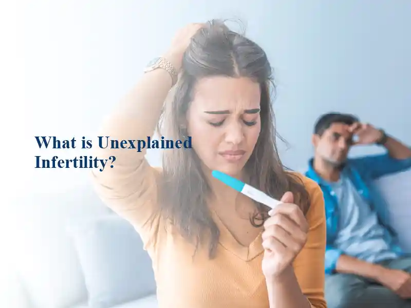 WHAT IS UNEXPLAINED INFERTILITY?