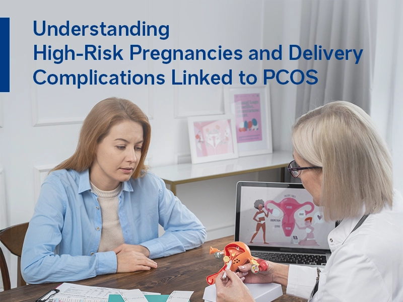 Understanding High-Risk Pregnancies and Delivery Complications Linked to PCOS