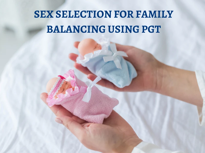 Sex Selection For Family Balancing Using PGT