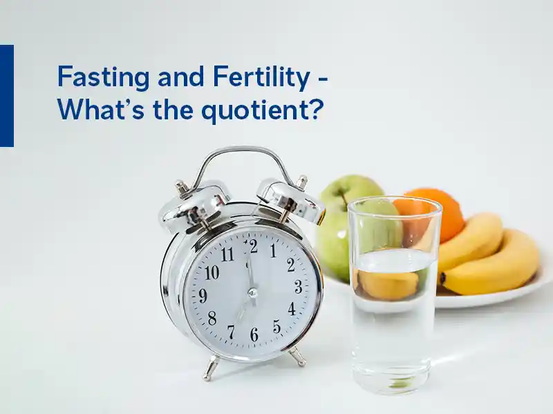 Fasting and Fertility - What’s the quotient?