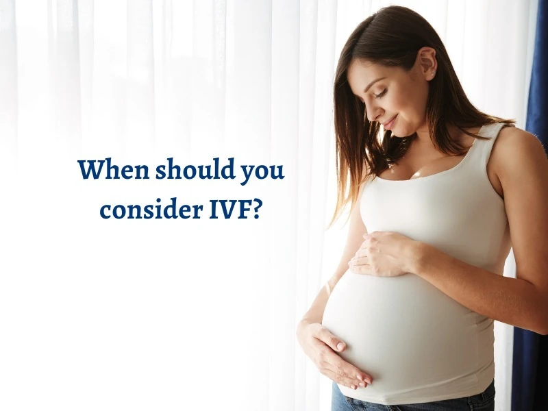 When should you consider IVF?