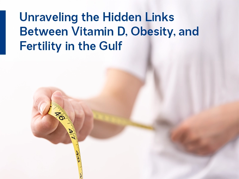 Unraveling the Hidden Links Between Vitamin D, Obesity, and Fertility in the Gulf