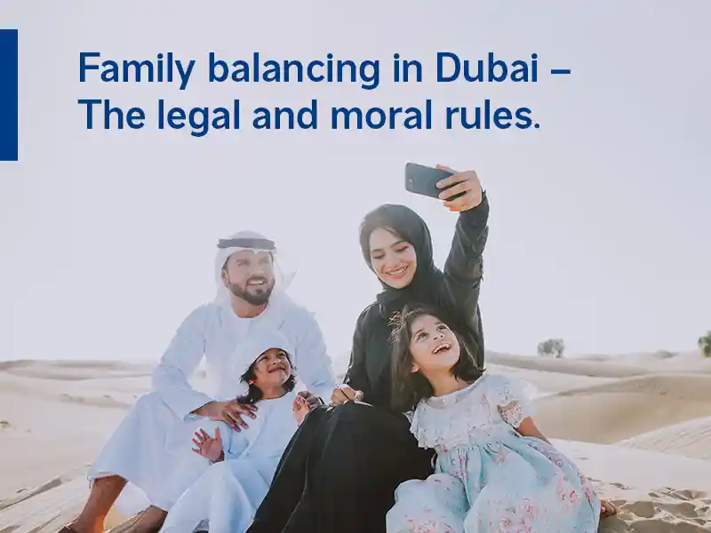 Family balancing in Dubai – The legal and moral rules.