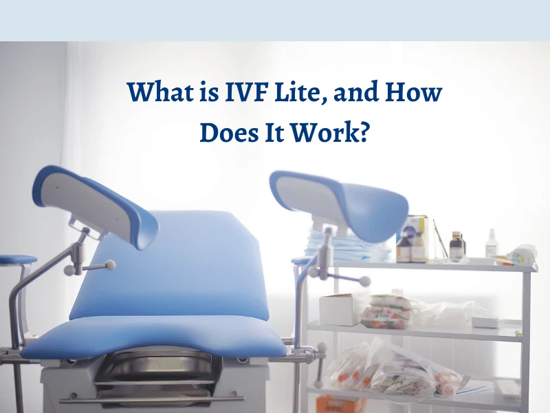 What is IVF Lite, & How Does It Work?