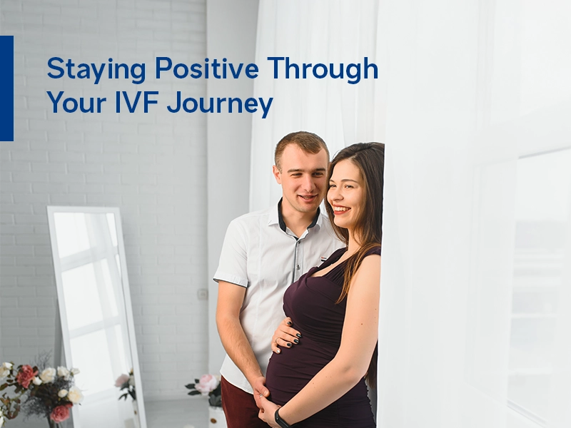 Staying Positive Through Your IVF Journey